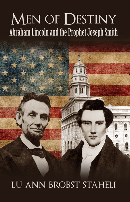 Men of Destiny: Abraham Lincoln and the Prophet Joseph Smith