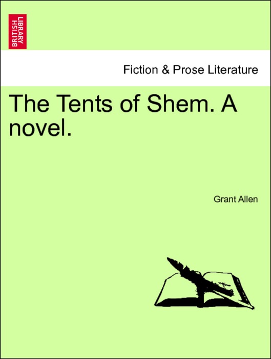 The Tents of Shem. A novel. Vol. I
