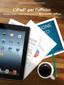 L’iPad® per l’ufficio: lavora con i tuoi documenti Microsoft® Office - Emanuele Castagno