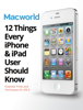 12 Things Every iPhone & iPad User Should Know - Macworld Editors
