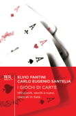 I giochi di carte - Carlo Eugenio Santelia & Elvio Fantini