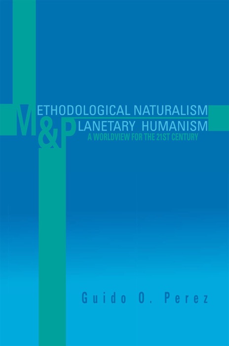 Methodological Naturalism And Planetary Humanism: A Worldview For The 21St Century