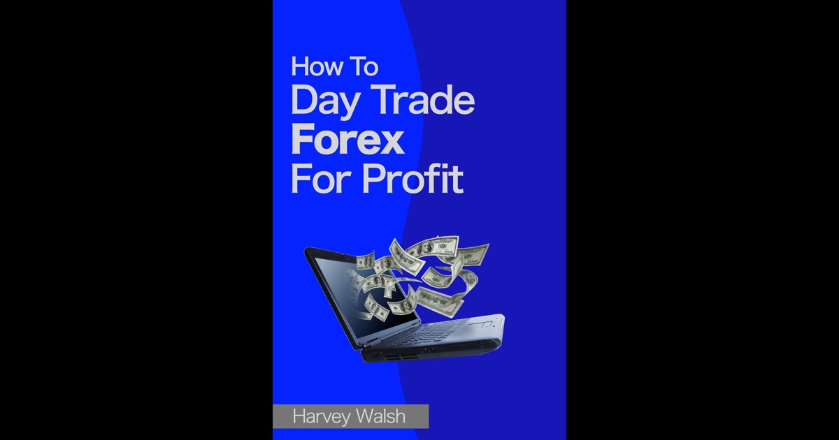 How to day trade forex for profit harvey walsh pdf