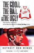 The Good, the Bad, & the Ugly: Detroit Red Wings - Ted Kulfan