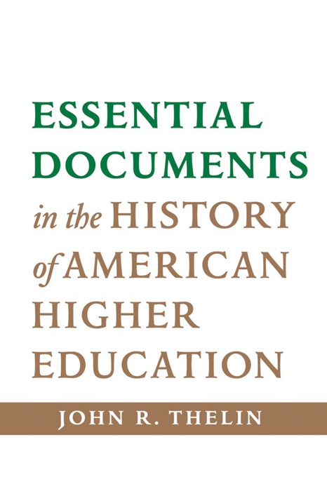 Essential Documents in the History of American Higher Education