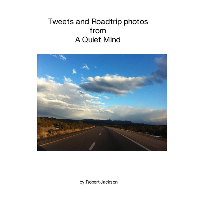 Tweets and Roadtrip Photos from a Quiet Mind