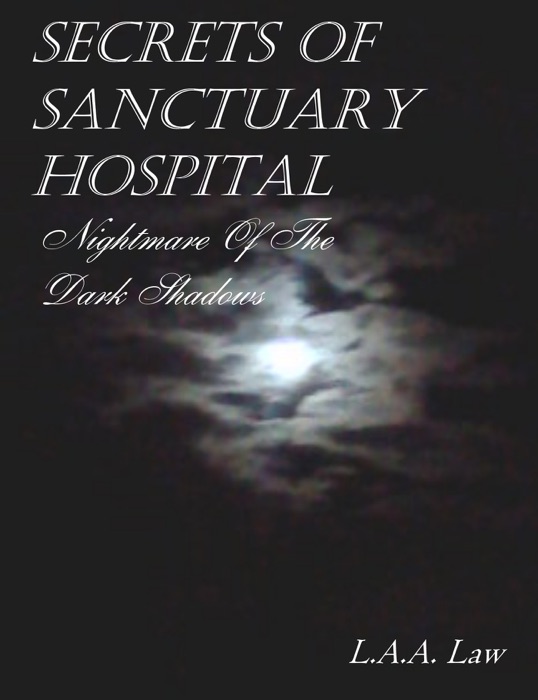 Secrets Of Sanctuary Hospital Nightmare Of The Dark Shadows
