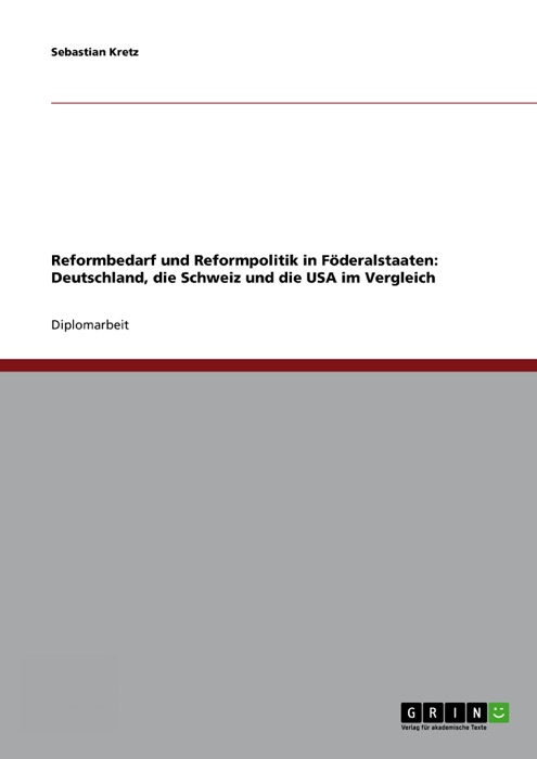Reformbedarf und Reformpolitik in Föderalstaaten: Deutschland, die Schweiz und die USA im Vergleich