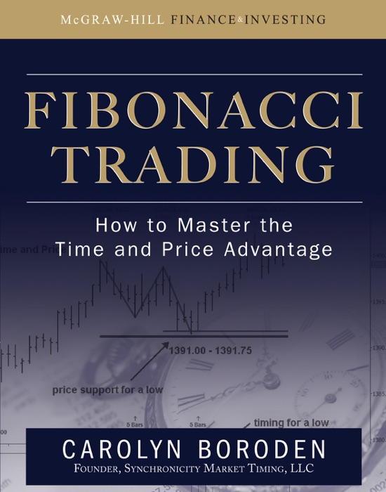 Fibonacci Trading: How to Master the Time and Price Advantage