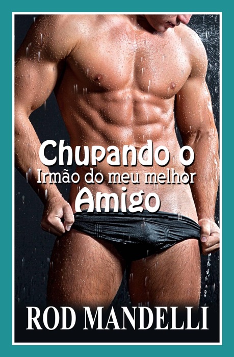 Chupando o irmão do meu melhor amigo
