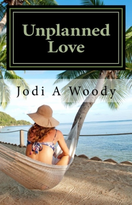 DOWNLOAD ~ Unplanned Love # by Jodi A Woody ~ eBook PDF Kindle ePub Free