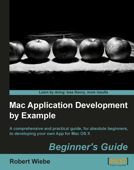 Mac Application Development by Example: Beginner's Guide