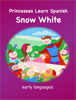 Princesses Learn Spanish - Snow White - Early Languages LLC
