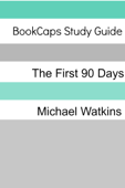 Study Guide: The First 90 Days - BookCaps