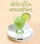 Mes délicieux smoothies - Sylvie Aït-Ali