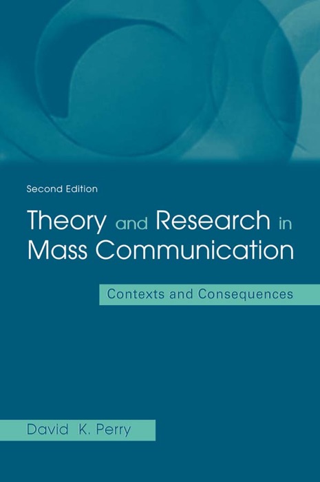 Theory and Research in Mass Communication