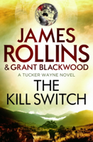 James Rollins & Grant Blackwood - The Kill Switch artwork