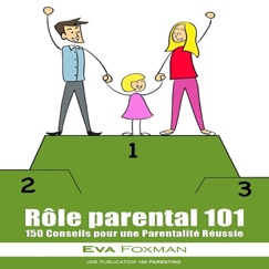 Rôle parental 101 - 150 Conseils pour une Parentalité Réussie - Eva Foxman