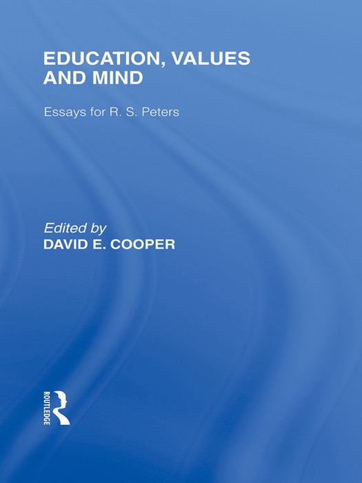 Education, Values and Mind (International Library of the Philosophy of Education Volume 6)