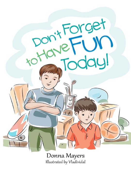 Don't Forget to Have Fun Today!