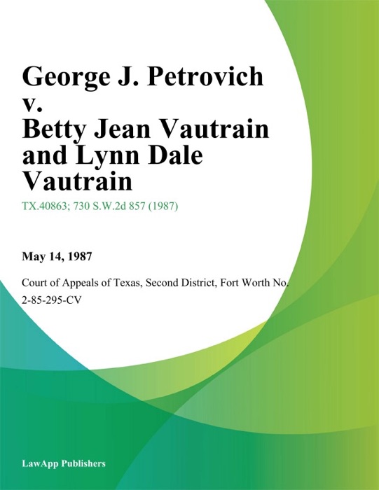 George J. Petrovich v. Betty Jean Vautrain and Lynn Dale Vautrain