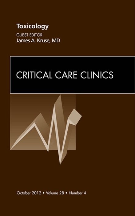 Toxicology, an Issue of Critical Care Clinics