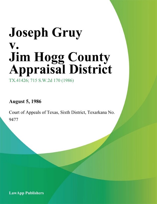 Joseph Gruy v. Jim Hogg County Appraisal District