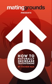 How To Naturally Increase Testosterone - Tucker Max