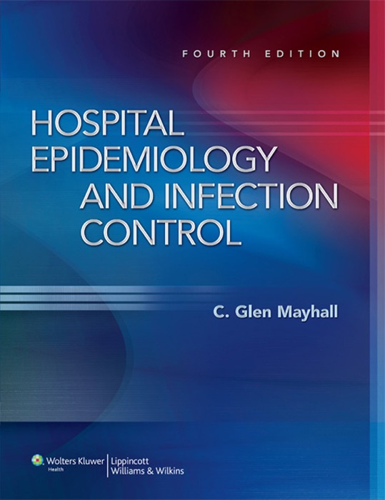 Hospital Epidemiology and Infection Control: Fourth Edition