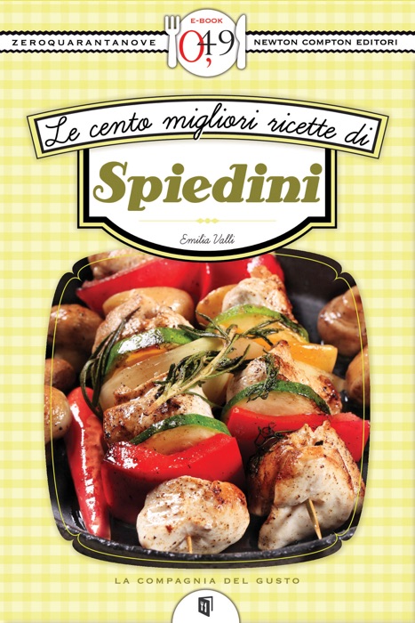 Le cento migliori ricette di spiedini