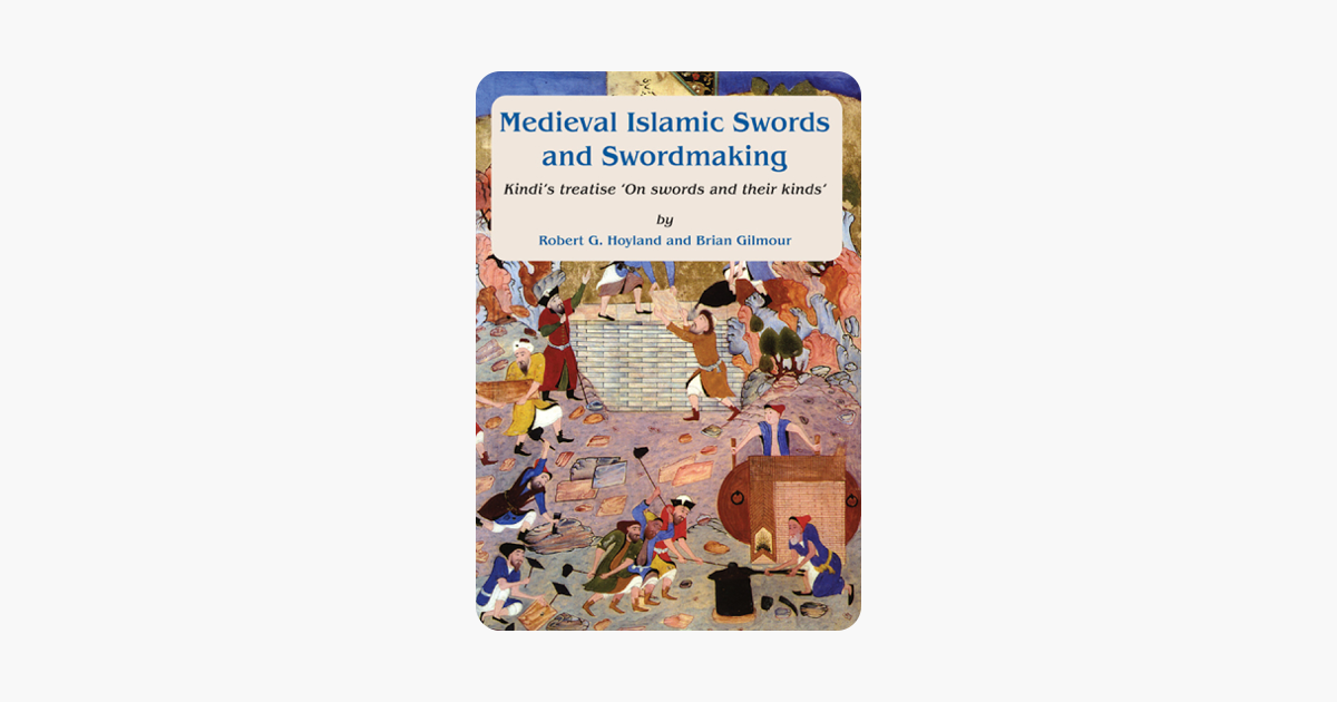 Medieval Islamic Swords And Swordmaking - 