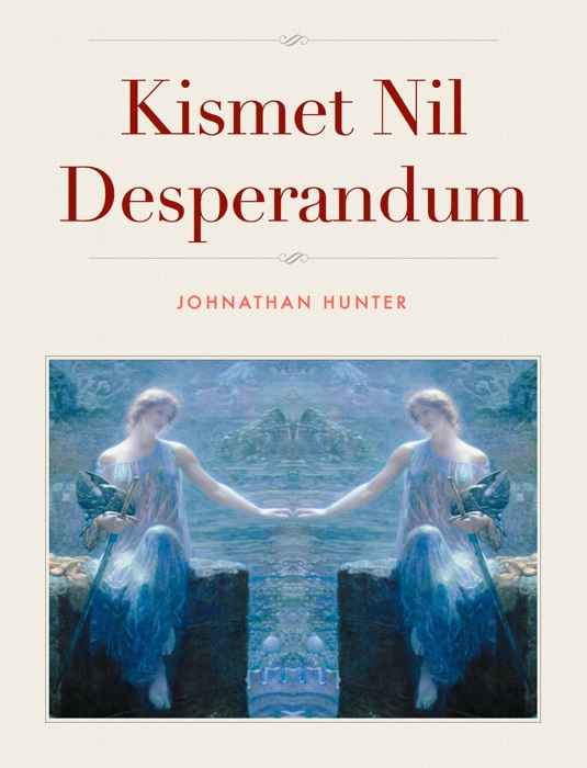 Kismet Nil Desperandum