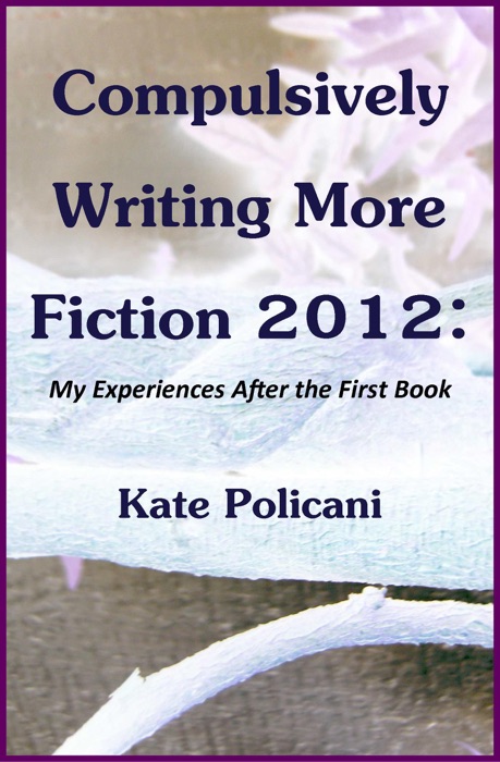 Compulsively Writing More Fiction 2012