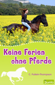 Keine Ferien ohne Pferde - C. Pullein-Thompson