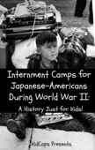 Internment Camps for Japanese-Americans During World War II: A History Just for Kids! - KidCaps