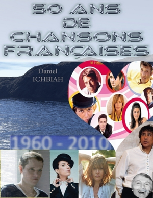 Read&Download 50 ans de chansons françaises Book by Daniel Ichbiah Online Read&Download 50 ans de chansons françaises Book by Daniel Ichbiah Online