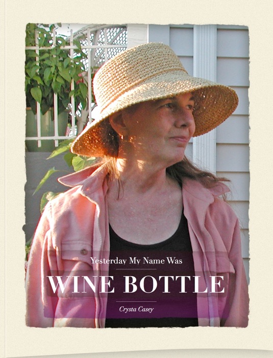 Yesterday My Name Was Wine Bottle
