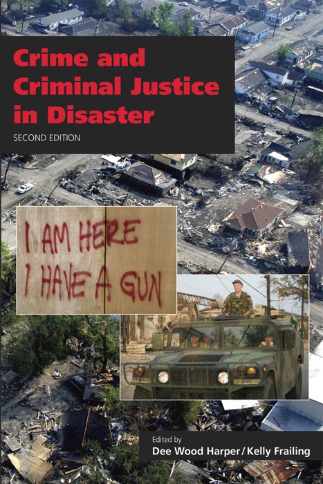 Crime and Criminal Justice in Disaster, Second Edition