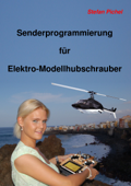 Senderprogrammierung für Elektro-Modellhubschrauber - Stefan Pichel