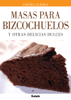 Masas para bizcochuelos y otras delicias dulces - María Nuñez Quesada