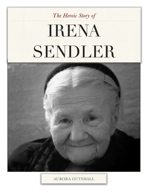 The Heroic Story of Irena Sendler by Aurora Gutshall on Apple Books