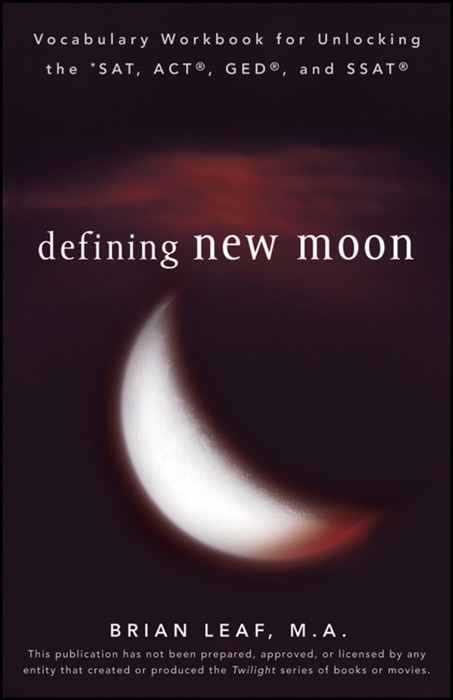 Defining New Moon: Vocabulary Workbook for Unlocking the SAT, ACT, GED, and SSAT