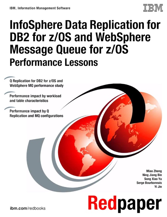 InfoSphere Data Replication for DB2 for z/OS and WebSphere Message Queue for z/OS: Performance Lessons