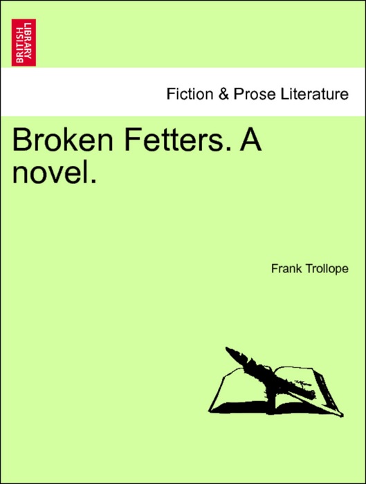 Broken Fetters. A novel. VOL. I