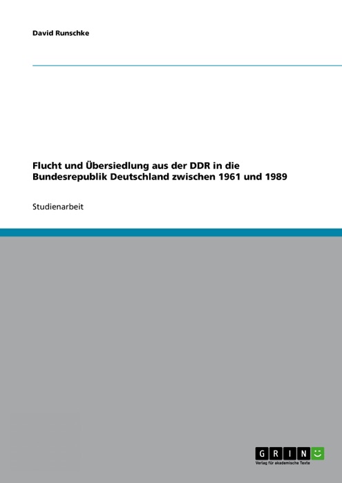 Flucht und Übersiedlung aus der DDR in die Bundesrepublik Deutschland zwischen 1961 und 1989