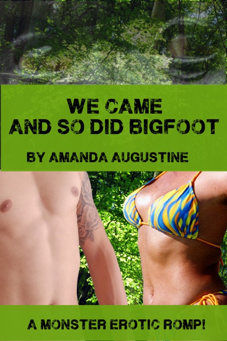We Came and so Did Bigfoot
