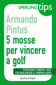 5 mosse per vincere a golf - Sperling Tips - Armando Pintus