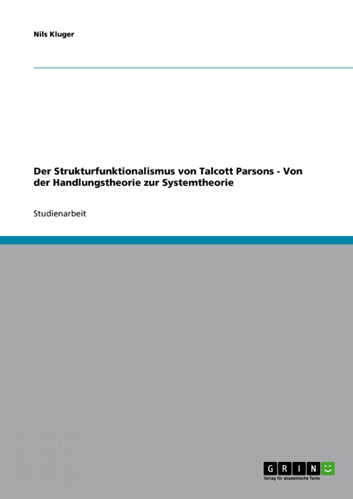 Der Strukturfunktionalismus von Talcott Parsons - Von der Handlungstheorie zur Systemtheorie