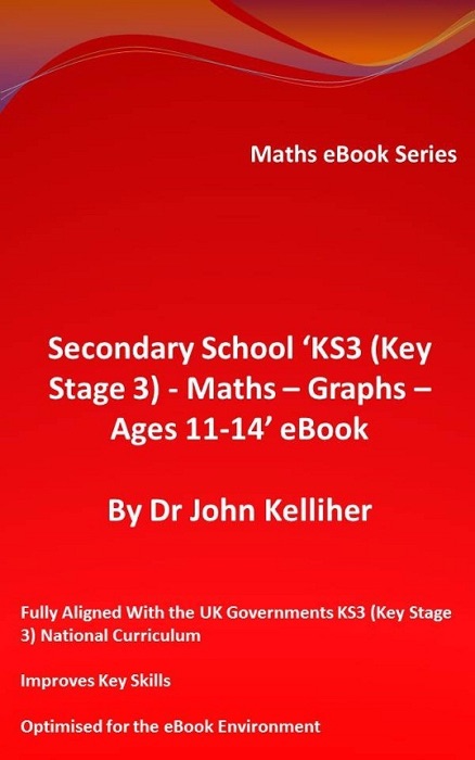 Secondary School ‘KS3 (Key Stage 3) - Maths – Graphs – Ages 11-14’ eBook