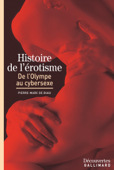 Histoire de l'érotisme - De l'Olympe au cybersexe - Marc De Biasi